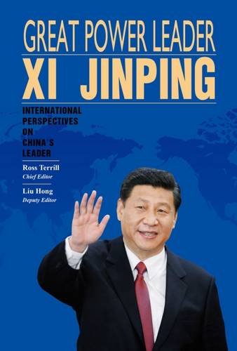 Great Power Leader Xi Jinping: International Perspectives on China's Leader